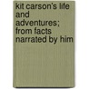 Kit Carson's Life and Adventures; From Facts Narrated by Him door De Witt Clinton Peters