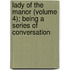 Lady of the Manor (Volume 4); Being a Series of Conversation