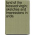 Land of the Blessed Virgin; Sketches and Impressions in Anda