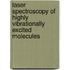 Laser Spectroscopy Of Highly Vibrationally Excited Molecules