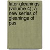 Later Gleanings (Volume 4); A New Series of Gleanings of Pas door William Ewart Gladstone