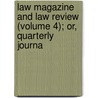 Law Magazine and Law Review (Volume 4); Or, Quarterly Journa by William S. Hein Company