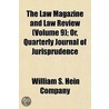 Law Magazine and Law Review (Volume 9); Or, Quarterly Journa by William S. Hein Company