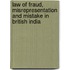 Law Of Fraud, Misrepresentation And Mistake In British India