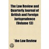 Law Review and Quarterly Journal of British and Foreign Juri by the Law Review