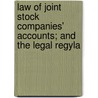 Law of Joint Stock Companies' Accounts; And the Legal Regyla door General Books