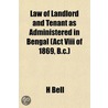 Law Of Landlord And Tenant As Administered In Bengal (act Vi door H. Bell