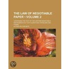 Law of Negotiable Paper (Volume 2); Containing the Text of t door Alfred William Bays