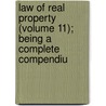 Law of Real Property (Volume 11); Being a Complete Compendiu door Emerson Etheridge Ballard