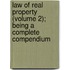 Law of Real Property (Volume 2); Being a Complete Compendium