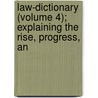 Law-Dictionary (Volume 4); Explaining the Rise, Progress, an by Giles Jacob