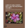 Laws of Cuba, Puerto Rico, and the Philippines; War Departme by Cuba