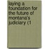 Laying a Foundation for the Future of Montana's Judiciary (1