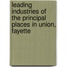 Leading Industries of the Principal Places in Union, Fayette door General Books