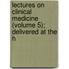 Lectures on Clinical Medicine (Volume 5); Delivered at the H door Armand Trousseau