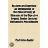 Lectures on Digestion; An Introduction to the Clinical Study by Carl Anton Ewald