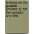 Lectures on the Gospels (Volume 1); For the Sundays and Chie