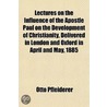 Lectures on the Influence of the Apostle Paul on the Develop door Otto Pfleiderer