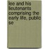 Lee and His Lieutenants Comprising the Early Life, Public Se