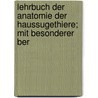 Lehrbuch Der Anatomie Der Haussugethiere; Mit Besonderer Ber door Franz Mueller