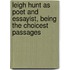Leigh Hunt as Poet and Essayist, Being the Choicest Passages