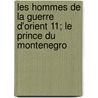 Les Hommes de La Guerre D'Orient 11; Le Prince Du Montenegro by Edmond Auguste Texier