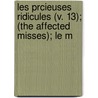 Les Prcieuses Ridicules (V. 13); (The Affected Misses); Le M door Moli ere
