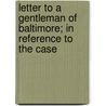 Letter to a Gentleman of Baltimore; In Reference to the Case door Samuel Miller