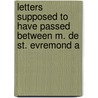 Letters Supposed to Have Passed Between M. de St. Evremond a door John Langhorne