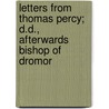 Letters from Thomas Percy; D.D., Afterwards Bishop of Dromor door Thomas Percy