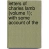 Letters of Charles Lamb (Volume 1); With Some Account of the by Charles Lamb