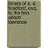 Letters of S. D. Bradford, Esq. to the Hon. Abbott Lawrence