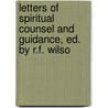 Letters of Spiritual Counsel and Guidance, Ed. by R.F. Wilso door John Keble
