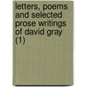 Letters, Poems And Selected Prose Writings Of David Gray (1) door David Gray