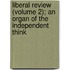 Liberal Review (Volume 2); An Organ of the Independent Think