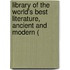 Library of the World's Best Literature, Ancient and Modern (