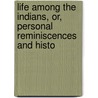 Life Among the Indians, Or, Personal Reminiscences and Histo by James B. Finley