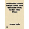 Life and Public Services of Major-General Butler (Benjamin F door General Books