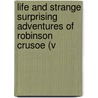 Life and Strange Surprising Adventures of Robinson Crusoe (V door Danial Defoe