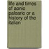 Life and Times of Aonio Paleario or a History of the Italian
