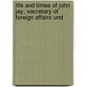 Life and Times of John Jay; Secretary of Foreign Affairs Und door William Whitelock