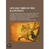 Life And Times Of Rev. Allen Wiley; Containing Sketches Of E door Fernandez C. Holliday