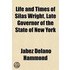 Life and Times of Silas Wright, Late Governor of the State o