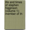 Life and Times of Stephen Higginson (Volume 1); Member of th door Thomas Wentworth Higginson