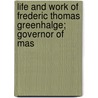 Life and Work of Frederic Thomas Greenhalge; Governor of Mas door James Ernest Nesmith