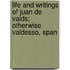 Life and Writings of Juan de Valds; Otherwise Valdesso, Span