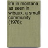 Life in Montana as Seen in Wibaux, a Small Community (1976); by John L. Schwechten