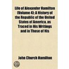 Life of Alexander Hamilton (Volume 4); A History of the Repu door John Church Hamilton
