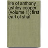 Life of Anthony Ashley Cooper (Volume 1); First Earl of Shaf by William Dougal Christie