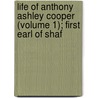 Life of Anthony Ashley Cooper (Volume 1); First Earl of Shaf door William Dougal Christie